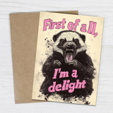 First of All  I’M A Delight - Funny Angry Greeting Card
