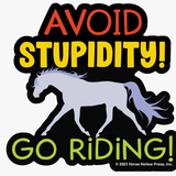 Avoid Stupidity - Go Riding Sticker