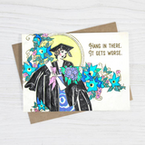 Funny Graduation Card - Hang in There It Gets Worse
